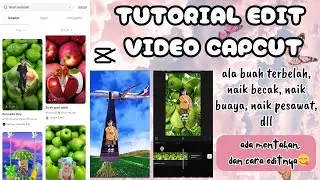 TUTORIAL EDIT VIDEO CAPCUT “ BUAH TERBELAH, NAIK PESAWAT,AYAM BERTELUR,NAIK BECAK DLL”