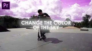 Change the Color of the Sky Effect for Adobe Premiere Pro CC 2019 Tutorial