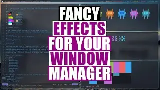 Animations, Blurring and Rounded Corners For Your Window Manager