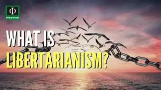 What is Libertarianism?