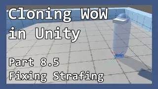 Cloning WoW in Unity Part 08.5 - Fixing Strafing