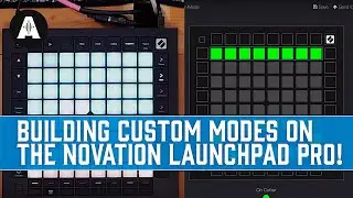 Building Your First Custom Mode | Novation Launchpad Pro Mk3 Controller!