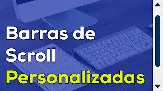 Como Personalizar las Barras de Scroll de un Sitio Web con CSS