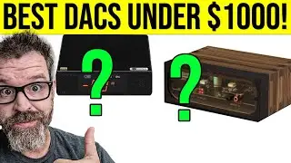 Improve Your HiFi immediately!  My favorite DACs under $1,000