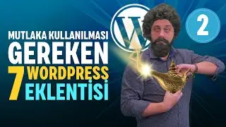 WORDPRESS EKLENTİLERİ | MUTLAKA OLMASI GEREKEN 7 EKLENTİ!