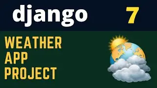 Django Project: Build Weather App | From Scratch