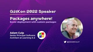 Git Packages Anywhere! | GitKon 2022 | Adam Culp, Learning A-Z