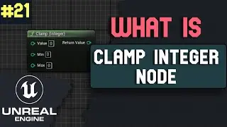 What is Clamp Integer Node in Unreal Engine 5 | What is ... series Part 21