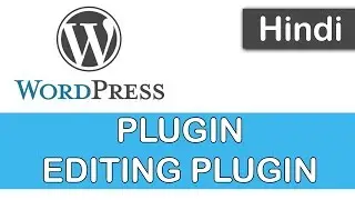 WordPress Tutorials in Hindi - 12 - PLUGINS | EDITING PLUGINS