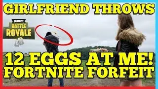 Fortnite Forfeit | GIRLFRIENDS THROWS 12 EGGS ON ME! | Each Win = 1 Egg