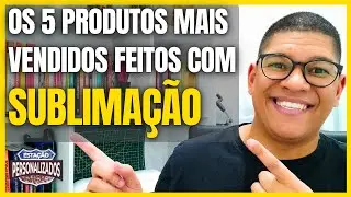 Os 5 produtos mais vendidos na sublimação