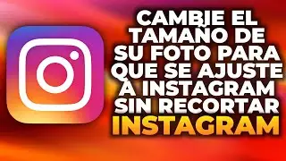 Cómo redimensionar tu foto para que quepa en Instagram sin recortar (Fácil)