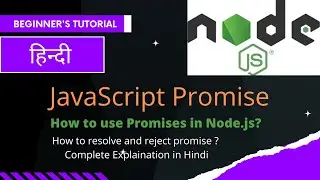 NodeJS Tutorials in Hindi: JavaScript Promises | How to use promises in Node.js | Promise Explained