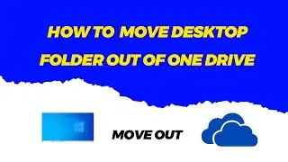 ✅ How to move the Desktop folder out of OneDrive on Windows 10