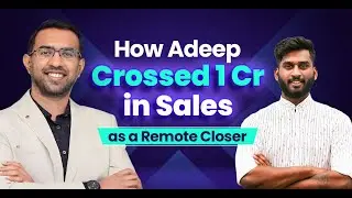 How Adeep Crossed 1 Cr in Sales as a Remote Closer