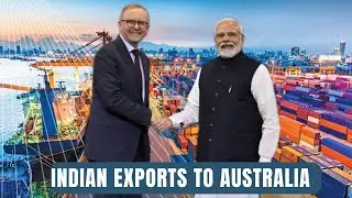 What India exports to Australia | $6.54 Billion trade !