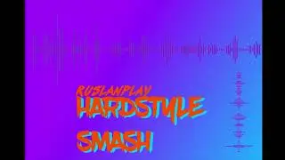 RuslanPlay - Hardstyle Smash