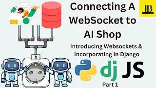 Connecting Websockets to AI Shop Introducing Websockets & Incorporating Django