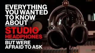 STUDIO HEADPHONES - Everything You Wanted To Know!