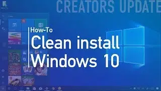 Windows 10 Creators Update (official release) clean install process