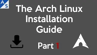 The Arch Linux Installation Guide | Part 1 *OUTDATED*