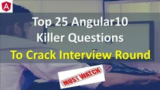 Crack Your Angular Interview Round Top 25 Angular10