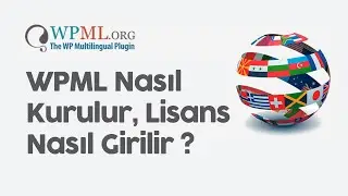 WPML Nasıl Kurulur ve Lisans Nasıl Girilir?