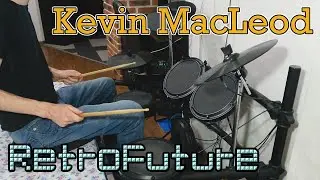 Kevin MacLeod - RetroFuture - Drum Cover