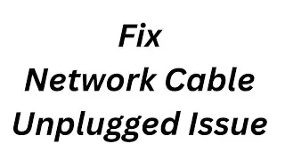 Fix Network Cable Unplugged issue on Windows 10 || Windows 11