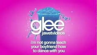 Glee Cast - I'm Not Gonna Teach How He Dance With You (karaoke version)