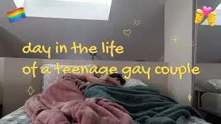 REALISTIC “DAY IN THE LIFE” TEENAGE GAY COUPLE VLOG