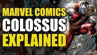 Marvel Comics: Colossus Explained | Comics Explained