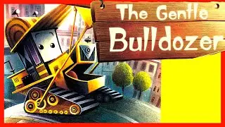 📖 🚜 The Gentle Bulldozer By Amy Baron READ ALOUD