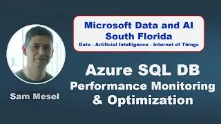 Azure SQL Database Performance Monitoring and Optimization by Sam Mesel