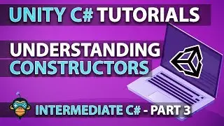 Learn to Program with C# - CONSTRUCTORS - Intermediate Unity Tutorial