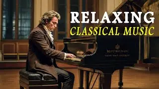 25 Relaxing Classical Music for the Soul: Mozart, Beethoven, Chopin, Bach, Haydn... 🎼