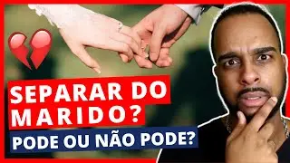 SEPARAÇÃO É PECADO? 6 PASSOS para saber se VOCÊ pode pedir o DIVÓRCIO