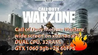 COD Modern Warfare wide screen on Huanan x79, DUAL CPU, 32RAM, GTX 1060, 2К 60FPS + Adobe Effects