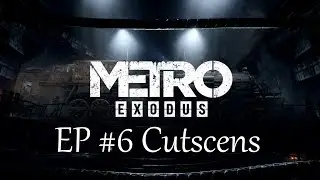 Metro Exidus EP6 Cutscenes