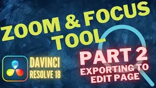 Davinci Resolve 18 - Zoom and Focus Tool - FREE DOWNLOAD and setting up use on Edit Page.