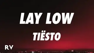 Tiësto - Lay Low (Lyrics)