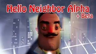 HELLO NEIGHBOR ALL ALPHA+BETA