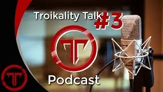 Troikality Talk Episode 3 | Podcast || Troikality