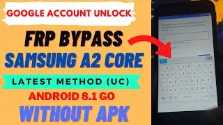 Samsung A2 Core (UC) SM-A260G Android 8.1 Go FRP/Google Account Bypass Without APK