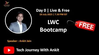 Day 0  - Launch of Free LWC Bootcamp | LWC Training Session | Tech Journey With Ankit