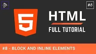 #8 - HTML Block and Inline Elements - HTML Full Tutorial