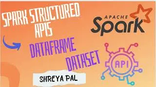 Spark structured API - Dataframe and Datasets