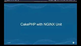 CakeFest Virtual 2021 Day 2 - NGINX Unit: Modernise your CakePHP deployments - Timo Stark