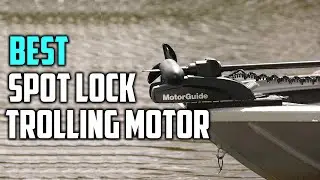 Best Spot Lock Trolling Motor in 2024 - Top 5 Review | Material Composite, Aluminum, Plastic