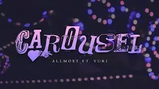 ALLMO$T - Carousel (ft. Yuri) [Official Lyric Video]